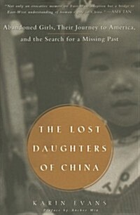 The Lost Daughters of China: Abandoned Girls, Their Journey to America, and Their Searchfor a Missing Past (Hardcover, English Language)