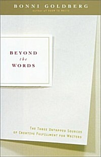 Beyond the Words: The Three Untapped Sources of Creative Fulfillment for Writers (Hardcover)