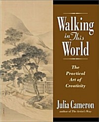 Walking in This World: The Practical Art of Creativity (Hardcover, First Edition)