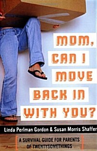 Mom, Can I Move Back In With You?: A Survival Guide for Parents of Twentysomethings (Paperback, English Language)