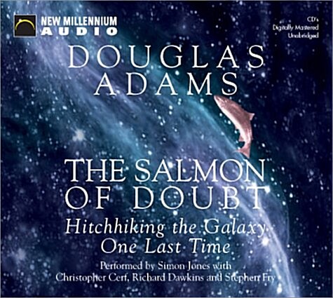 The Salmon of Doubt: Hitchhiking the Galaxy One Last Time (Audio CD, Unabridged)