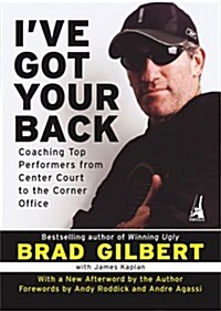 Ive Got Your Back: Coaching Top Performers from Center Court to the Corner Office (Paperback)