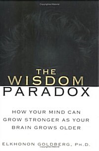 The Wisdom Paradox: How Your Mind Can Grow Stronger As Your Brain Grows Older (Hardcover)