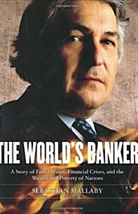 The Worlds Banker: A Story of Failed States, Financial Crises, and the Wealth and Poverty of Nations (Council on Foreign Relations Books (Penguin Pre (Hardcover, First Edition)