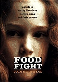 Food Fight: A Guide to Eating Disorders for Preteens and Their Parents (Hardcover, 1)