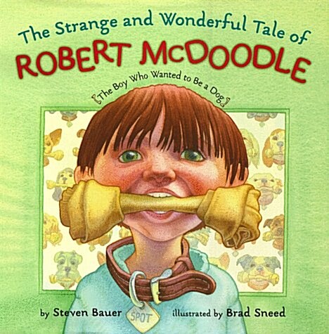 Strange And Wonderful Tale Of Robert Mcdoodle: The Boy Who Wanted To Be A Dog (Hardcover)