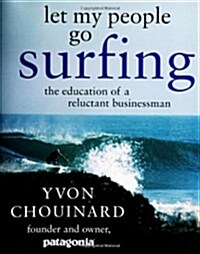 Let My People Go Surfing: The Education of a Reluctant Businessman (Hardcover, 1st)