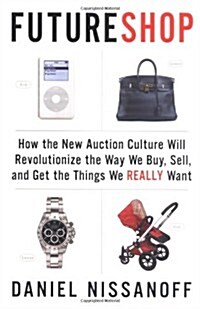 [중고] FutureShop: How the New Auction Culture Will Revolutionize the Way We Buy, Sell, and Get theThings We Really Want (Hardcover)