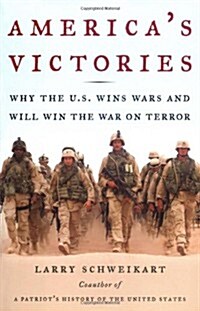 Americas Victories: Why the U.S. Wins Wars and Will Win the War on Terror (Hardcover, annotated edition)