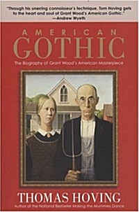 American Gothic: The Biography of Grant Woods American Masterpiece (Paperback)