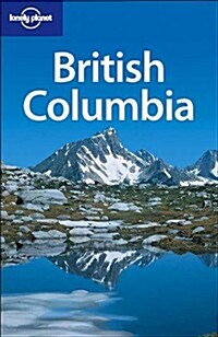 Lonely Planet British Columbia (Lonely Planet Travel Guides) (Paperback, 2nd)