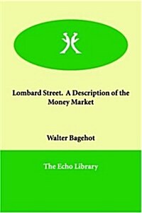 Lombard Street. a Description of the Money Market (Paperback)