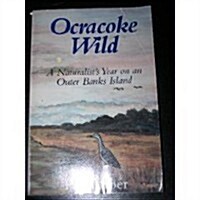 Ocracoke Wild: A Naturalists Year on an Outer Banks Island (Paperback)