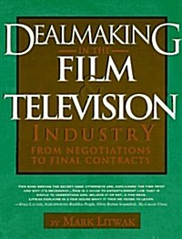 Dealmaking in the Film & Television Industry: From Negotiations to Final Contracts (Paperback, 1st)