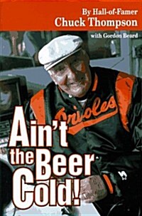 Aint the Beer Cold! (Autobiography) (Hardcover, 3rd Printing)