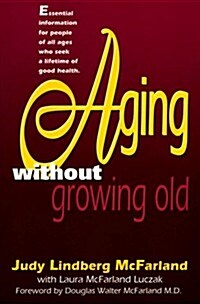 Aging Without Growing Old (Paperback, 1)