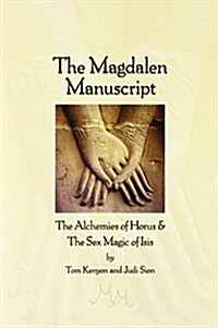 The Magdalen Manuscript: The Alchemies of Horus & the Sex Magic of Isis (Paperback, First Edition)