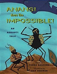 Anansi Does The Impossible: An Ashanti Tale (Hardcover, 1st)