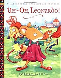 Uh-oh, Leonardo! : The Adventures of Providence Traveler (Hardcover, 1)