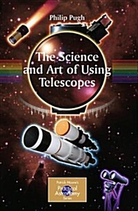 The Science and Art of Using Telescopes (Hardcover)