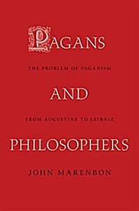Pagans and Philosophers: The Problem of Paganism from Augustine to Leibniz (Hardcover)