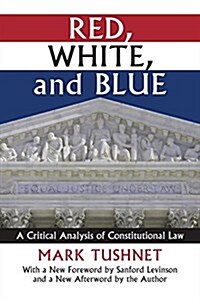 Red, White, and Blue: A Critical Analysis of Constitutional Law (Paperback)