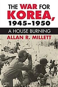 The War for Korea, 1945-1950: A House Burning (Paperback)
