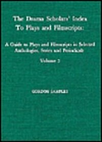 Drama Scholars Index to Plays and Filmscripts: A Guide to Plays and Filmscripts in Selected Anthologies, Periodicals, Vol. 3 (Hardcover)