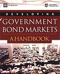 Developing Government Bond Markets: A Handbook (Paperback)