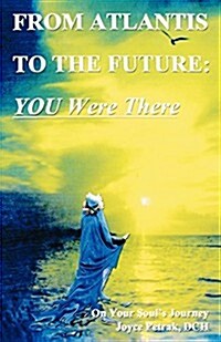 From Atlantis to the Future: You Were There (Paperback)