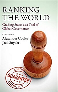 Ranking the World : Grading States as a Tool of Global Governance (Hardcover)