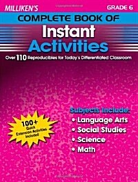 Millikens Complete Book of Instant Activities - Grade 6: Over 110 Reproducibles for Todays Differentiated Classroom (Paperback)