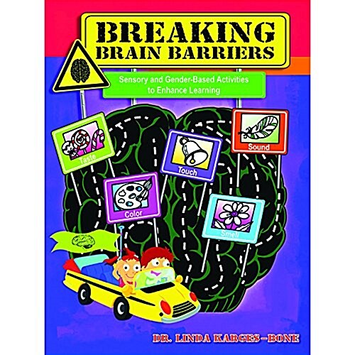 Breaking Brain Barriers: Sensory and Gender-Based Activities to Enhance Learning (Paperback)