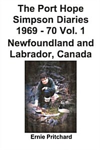 The Port Hope Simpson Diaries 1969 - 70 Vol. 1 Newfoundland and Labrador, Canada: Summit Special (Paperback)