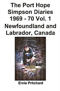 The Port Hope Simpson Diaries 1969 - 70 Vol. 1 Newfoundland and Labrador, Canada: Summit Bereziak (Paperback)
