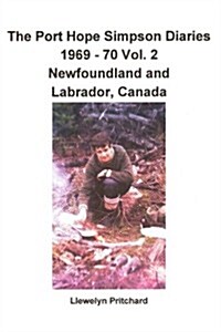 The Port Hope Simpson Diaries 1969 - 70 Vol. 2 Newfoundland and Labrador, Canada: Gipfel Spezielle (Paperback)