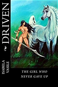 Driven: The Girl That Never Gave Up (Paperback)
