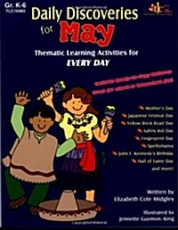 Daily Discoveries for May: Thematic Learning Activities for Every Day, Grades K-6 (Paperback)