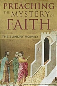 Preaching the Mystery of Faith: The Sunday Homily (Paperback)