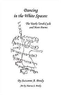 Dancing in the White Spaces: The Yearly Torah Cycle and More Poems (Paperback)