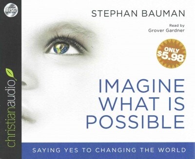Imagine What Is Possible: Saying Yes to Changing the World (Audio CD)