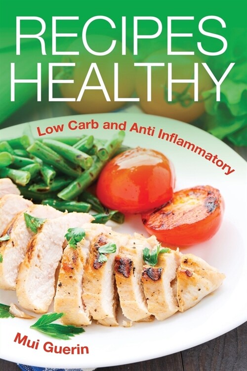 Recipes Healthy: Low Carb and Anti Inflammatory (Paperback)