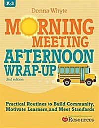 Morning Meeting Afternoon Wrap-Up: Practical Routines to Build Community, Motivate Learners, and Meet Standards (Paperback, 2)