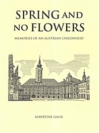 Spring and No Flowers : Memories of an Austrian Childhood (Paperback)