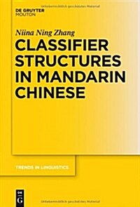 Classifier Structures in Mandarin Chinese (Hardcover)