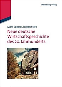 Neue Deutsche Wirtschaftsgeschichte Des 20. Jahrhunderts (Paperback)