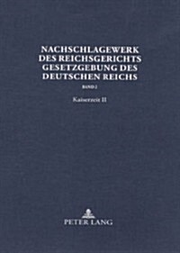 Nachschlagewerk Des Reichsgerichts - Gesetzgebung Des Deutschen Reichs: Kaiserzeit II - Gewerblicher Rechtsschutz Und Urheberrecht (Hardcover)