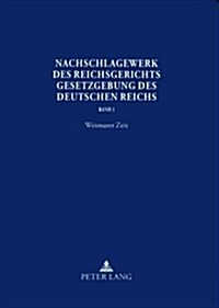 Nachschlagewerk Des Reichsgerichts - Gesetzgebung Des Deutschen Reichs: Weimarer Zeit - Verfassungs-, Aufwertungs-, Arbeits-, Miet- Und Pachtnotrecht (Hardcover)