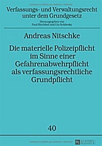 Die materielle Polizeipflicht im Sinne einer Gefahrenabwehrpflicht als verfassungsrechtliche Grundpflicht: Zum Inhalt dieser Pflicht auf Primaer- und (Hardcover)