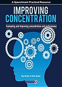 Improving Concentration : A Professional Resource for Assessing and Improving Concentration and Performance (Paperback, New ed)